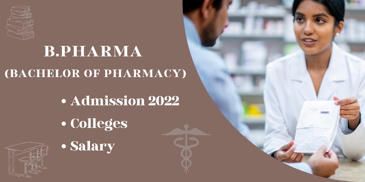 B.Pharma (Bachelor Of Pharmacy) Course – 	Admission 2022, Colleges, Salary,